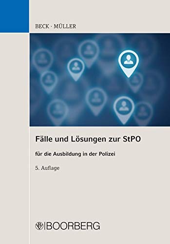 Fälle und Lösungen zur StPO: für die Ausbildung in der Polizei Fälle und Lösungen zur StPO: für die Ausbildung in der Polizei