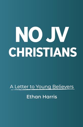 No JV Christians: A Letter to Young Believers