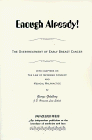 Enough Already! The Overtreatment of Early Breast Cancer with chapters on the Law of Informed Consent and Medical Malpractice