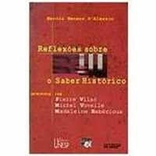 Reflexões sobre o saber histórico: entrevistas com Pierre vilar, michel vovelle e madeleine rebérioux