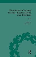 Nineteenth-Century Travels, Explorations and Empires, Part I Vol 3: Writings from the Era of Imperial Consolidation, 1835-1910 1138755702 Book Cover