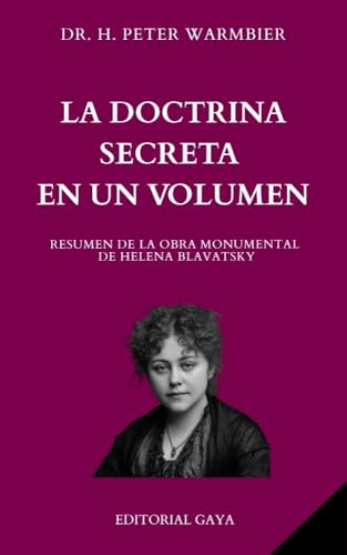 La Doctrina Secreta De Helena Blavatsky EN UN VOLUMEN - TEOSOFÍA - Esoterismo - Ocultismo - Herm...