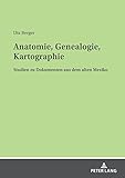 Anatomie, Genealogie, Kartographie: Studien zu Dokumenten aus dem alten Mexiko