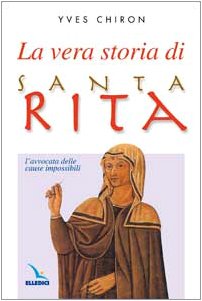 La vera storia di santa Rita. L'avvocata delle cause impossibili