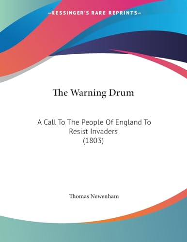 The Warning Drum: A Call To The People Of England To Resist Invaders (1803)