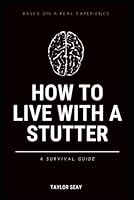 HOW TO LIVE WITH A STUTTER: A SURVIVAL GUIDE B09XSZK248 Book Cover