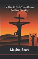 He Would Not Come Down: I Did Not Give Up 109788810X Book Cover