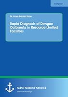 Rapid Diagnosis of Dengue Outbreaks in Resource Limited Facilities 3960671008 Book Cover