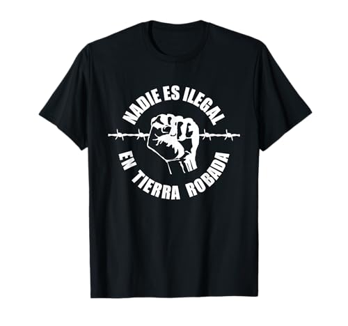 Nadie Es Ilegal En Tierra Robada T-Shirt
