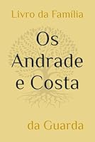 Os Andrade e Costa: Livro da Família (Portuguese Edition) B0F6CQSHC5 Book Cover