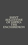 Saint Augustine of Hippo: The Enchiridion