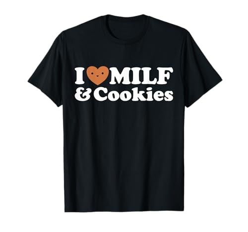I Heart Milf & Cookies - Funny Milk Love Hot Sweet Moms Joke T-Shirt