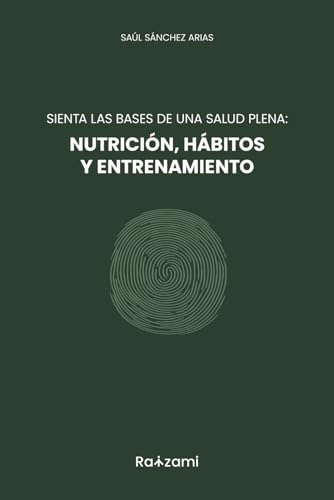 Sienta las bases de una salud plena: Nutrición, hábitos y entrenamiento
