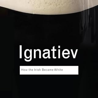 How the Irish Became White Audiobook By Noel Ignatiev cover art