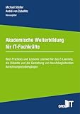  Akademische Weiterbildung für IT-Fachkräfte: Best Practices und Lessons Learned für das E-Learning, die Didaktik und die Gestaltung von ... (Schriftenreihe: Hochschule Weserbergland)