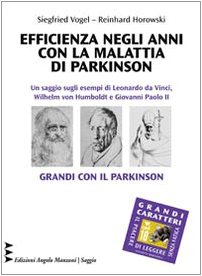 Efficienza negli anni con la malattia di Parkinson. Un saggio sugli esempi di Leonardo Da Vinci, Wilhelm vom Humboldt e Giovanni Paolo II. Grandi con il Parkinson
