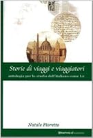 Storie Di Viaggi E Viaggiatori: Antologia Per Lo Studio Dell'italiano Come L2 8889840072 Book Cover
