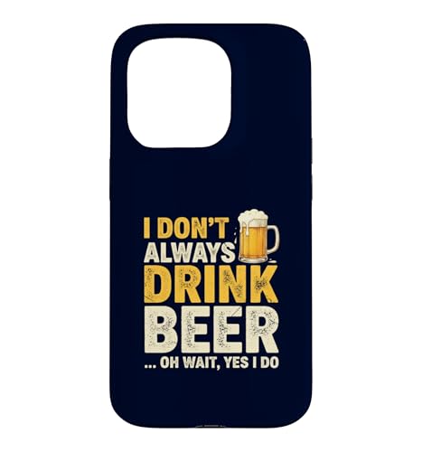 I Don't Always Drink Beer Oh Wait Yes I Do Funny Drinking �X�}�z�P�[�X iPhone 15 Pro �p