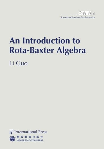 An Introduction to Rota-Baxter Algebra (vol. 4 in the Surveys of Modern Mathematics series)