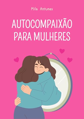 Autocompaixão para mulheres