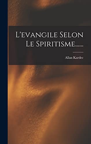 L'evangile Selon Le Spiritisme...... (French Edition)