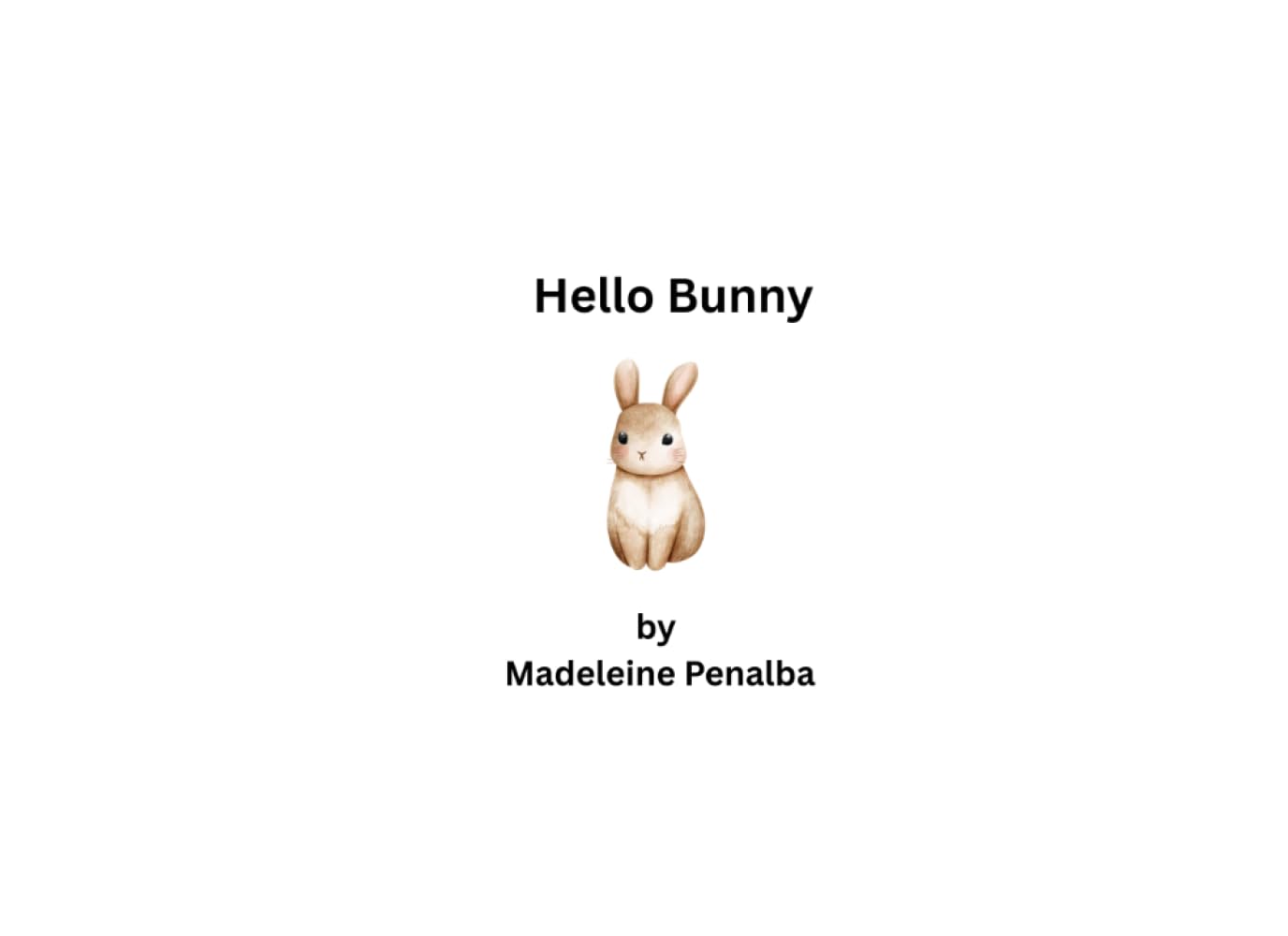 Hello Bunny: A First Words Picture Book for Babies and Toddlers to Build Early Vocabulary and Visual Recognition