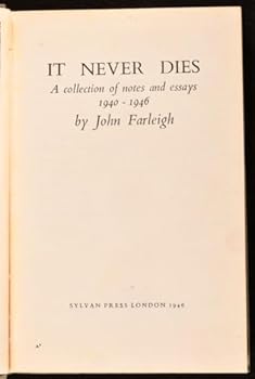 It never dies: a collection of notes and essays, 1940-1946