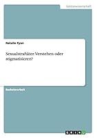 Sexualstraft�ter. Verstehen oder stigmatisieren? 3668042861 Book Cover