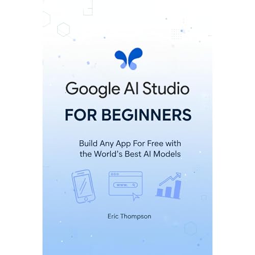 Google AI Studio for Beginners Audiobook By Eric Thompson cover art