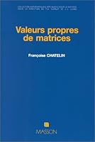 Valeurs propres de matrices (Collection Mathématiques appliquées pour la maîtrise) 2225809682 Book Cover