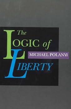 Paperback The Logic of Liberty: Reflections and Rejoinders Book