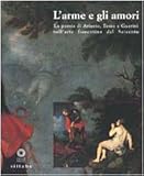 tassazione tfr anticipo  L\'Arme e gli amori. La poesia di Ariosto, Tasso e Guarini nell\'arte fiorentina del Seicento. Ediz. illustrata