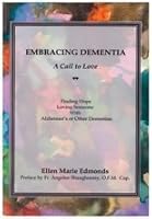 EMBRACING DEMENTIA A Call to Love 0982198418 Book Cover