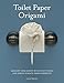 Produktbild Toilet Paper Origami: Delight Your Guests with Fancy Folds and Simple Surface Embellishments