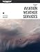 Aviation Weather Services: FAA-AC00-45H, Change 1 (ASA FAA Handbook Series)