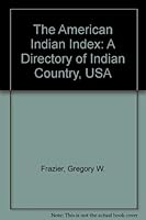 The American Indian Index: A Directory of Indian Country, USA 0935151397 Book Cover