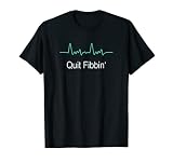 Quit Fibbin Shirt Atrial Fibrillation lustig medizinisch T-Shirt