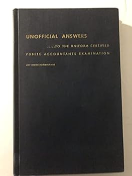 Hardcover Unofficial Answers to the Uniform Certified Public Accountant Examinations of the American Institute of Certified Public Accountants, May 1960 to November 1962 Book