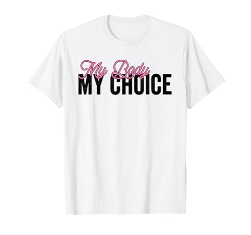 My Body My Choice Pro Choice Droits de reproduction T-Shirt