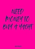  Need Money to Buy a Yacht pink version: A stylish guest book for big dreams, bold wishes & unforgettable celebrations