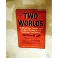 Two Worlds: A realistic approach to the problem of keeping the peace B0006D8P3K Book Cover