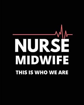 Nurse Midwife : This Is Who We Are, Annual Goal Planner, Notebook or Journal to Write in Yourself or Give to Others