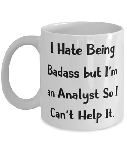 Love Analyst Gifts, I Hate Being Badass but I'm an Analyst So I Can't, Analyst 11oz 15oz Mug From Coworkers, Cup For Coworkers, Analytical, Thinker, Problem solver, Inquisitive, Critical thinker,