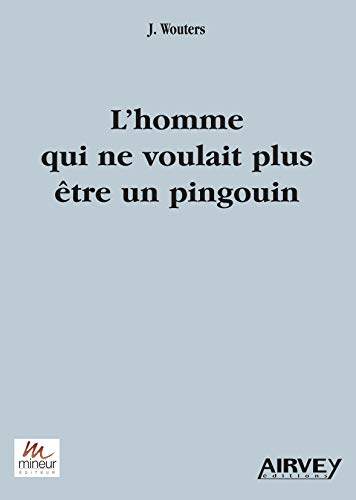 L'Homme Qui Ne Voulait Plus Être un Pingouin