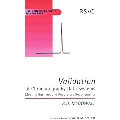 Validation of Chromatography Data Systems: Meeting Business and Regulatory Requirements