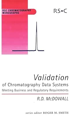 Validation of Chromatography Data Systems: Meeting Business and Regulatory Requirements: 11 Validation of Chromatography Data Systems: Meeting Business and Regulatory Requirements: 11 book cover