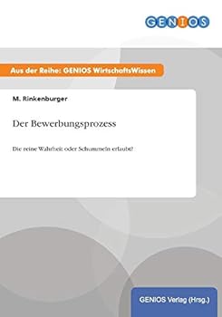 Paperback Der Bewerbungsprozess: Die reine Wahrheit oder Schummeln erlaubt? [German] Book