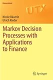  Markov Decision Processes with Applications to Finance (Universitext)