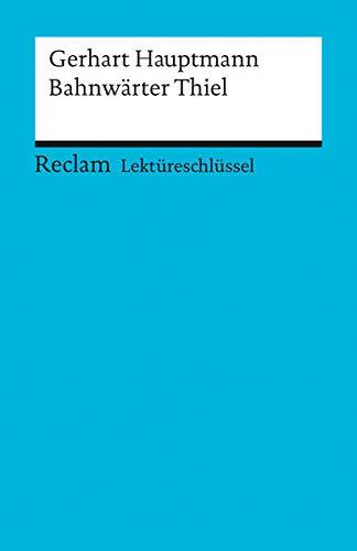 Gerhart Hauptmann: Bahnwärter Thiel. Lektüreschlüssel