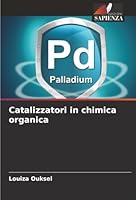 Catalizzatori in chimica organica (Italian Edition) 6139531411 Book Cover